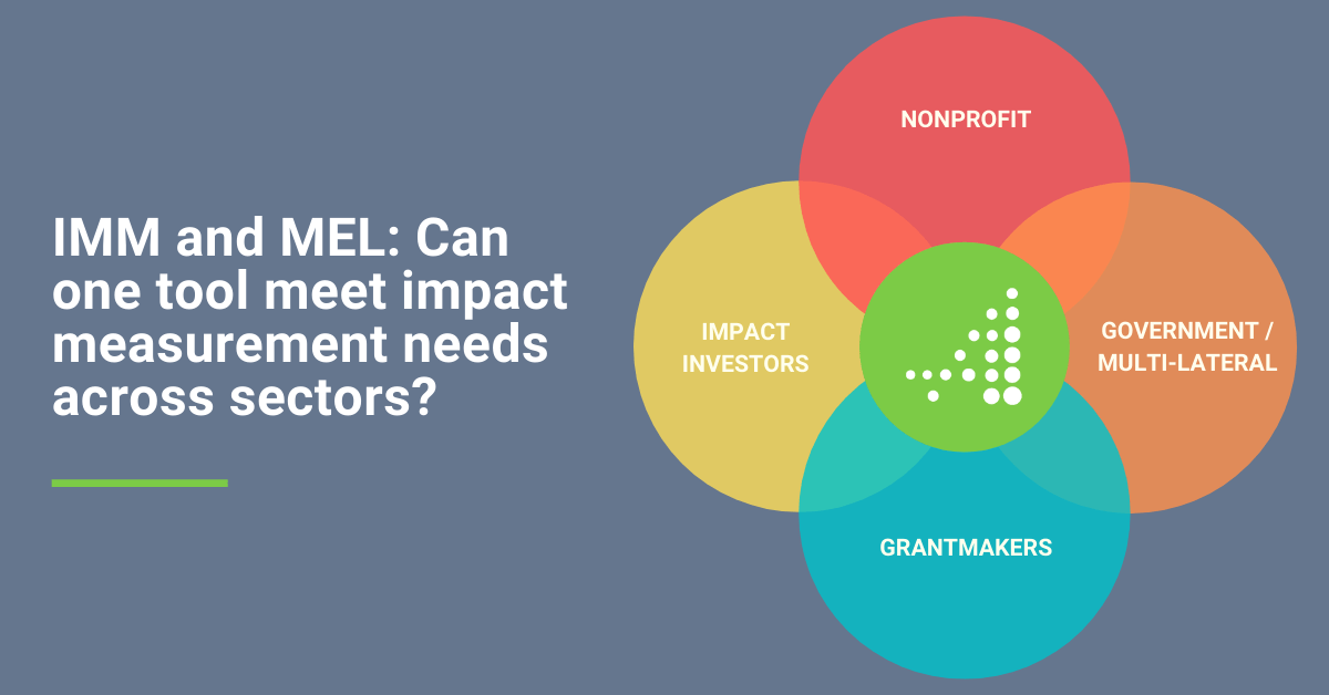 IMM and MEL: Can one tool meet impact measurement needs across sectors? IMM and MEL: Can one tool meet impact measurement needs across sectors?